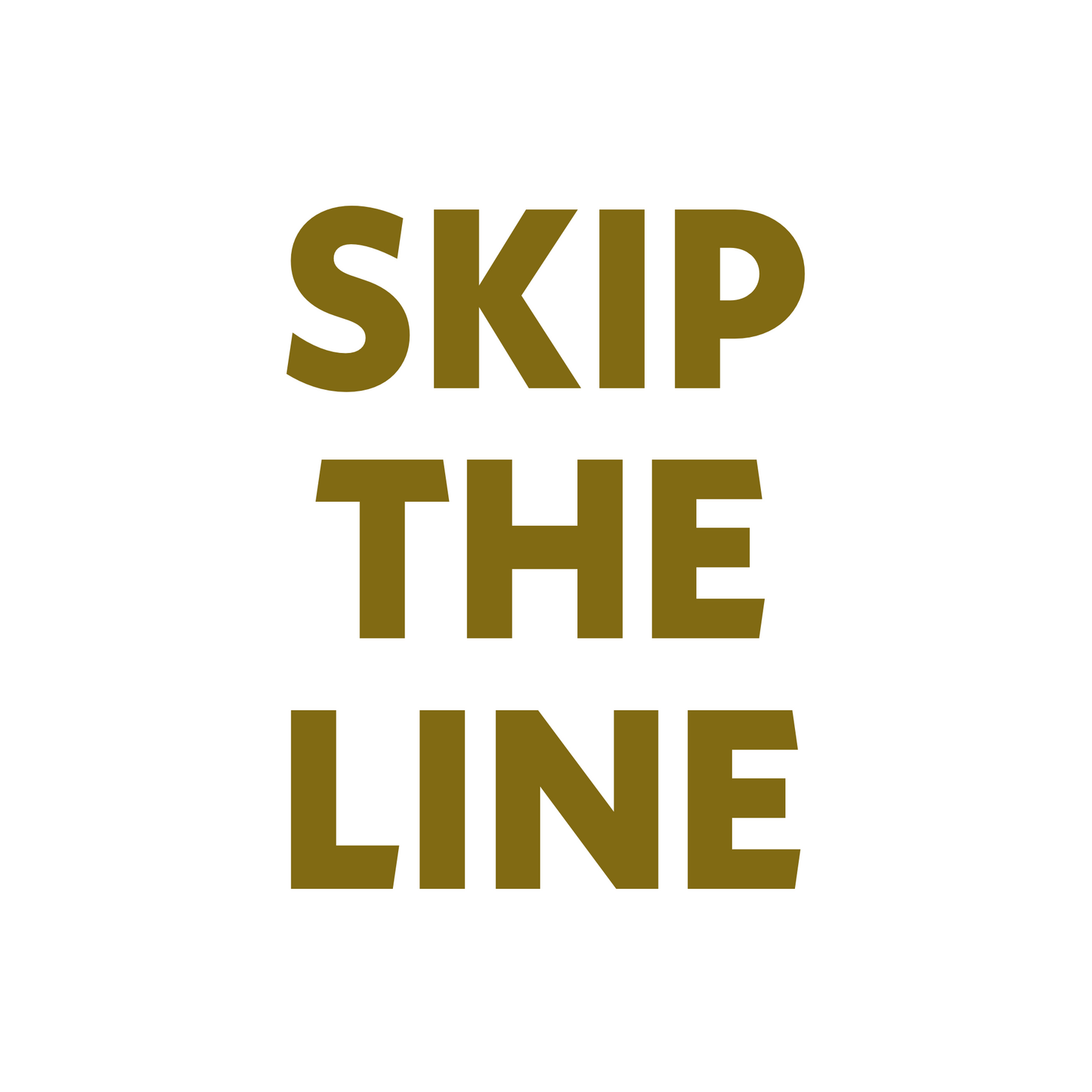 SKIP THE LINE